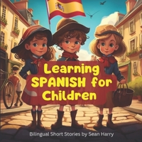 Learn Spanish For Children - Bilingual Adventure Stories For Kids B0BZFNZ1CZ Book Cover