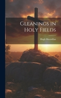 Gleanings in Holy Fields 1241187851 Book Cover