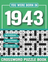 You Were Born In 1943 Crossword Puzzle Book: Crossword Puzzle Book for Adults and all Puzzle Book Fans B094VNXF8P Book Cover