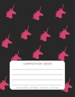 Composition Book - Unicorn: College Ruled - 200 pages - 100 Sheets - 7.44"x 9.69" 1080534385 Book Cover