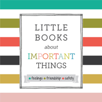 Little Books about Important Things: Feelings, Friendship, Safety 0988282755 Book Cover