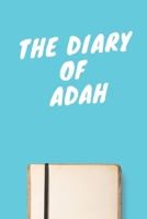 The Diary Of Adah A beautiful personalized: Lined Notebook / Journal Gift, 120 Pages, 6 x 9 inches, Personal Diary, Personalized Journal, Customized Journal, The Diary of, First names, Diary to Write, 1673863574 Book Cover