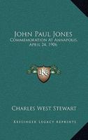John Paul Jones Commemoration at Annapolis, April 24, 1906 1432533509 Book Cover