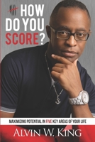 How Do You Score?: Maximizing Potential in Five Key Areas of Your Life null Book Cover