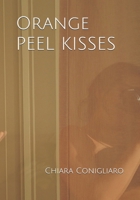 Orange Peel Kisses B08JJC4J4V Book Cover