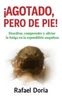 ¡Agotado, pero de pie!: Descifrar, comprender y aliviar la fatiga en la espondilitis anquilosante B0G4N7RFHS Book Cover