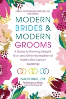 Modern Brides & Modern Grooms: A Guide to Planning Straight, Gay, and Other Nontraditional Twenty-First Century Weddings 1510711481 Book Cover