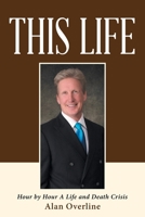 This Life: Hour by Hour A Life and Death Crisis 1641918780 Book Cover