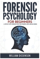 Forensic Psychology For Beginners: A step-by-step Introduction for students and curious minds B0FD9Z38GY Book Cover
