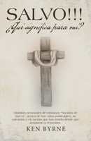 SALVO!!! ¿Qué significa para mí?: Historias personales de cristianos "Nacidos de Nuevo", acerca de sus vidas particulares, su salvación y el cambio qu B0CT6X4CXS Book Cover