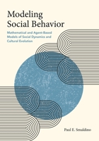 Modeling Social Behavior: Mathematical and Agent-Based Models of Social Dynamics and Cultural Evolution 0691224137 Book Cover