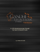 Gandhi Legacy Tour of India 'THE BOOK': A life-Changing Journey Through the Heart of Gandhi’s India B09QNYKKTV Book Cover
