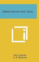 Ojibwa Myths and Tales 1258115905 Book Cover