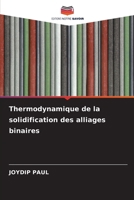 Thermodynamique de la solidification des alliages binaires (French Edition) 6208647215 Book Cover