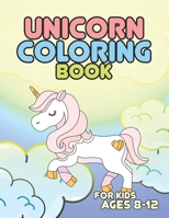 Unicorn Coloring Book for Kids Ages 8-12: Creative Unicorns World for Elementary Students 1695604318 Book Cover