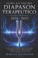 Diapason terapeutico Guida utente 2026-2027: Tecniche pratiche, frequenze e applicazioni quotidiane per alleviare il dolore, ridurre lo stress, ... il benessere di tutto (Italian Edition) B0H5BC3P17 Book Cover