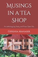 Musings in a Tea Shop: An anthology by Poetry and Prose Open Mic B0CNQC3K14 Book Cover