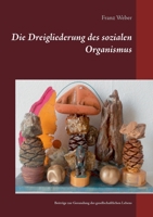 Die Dreigliederung des sozialen Organismus: Beiträge zur Gesundung des gesellschaftlichen Lebens 3754326740 Book Cover