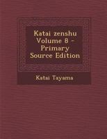 Katai Zenshu Volume 8 - Primary Source Edition 129549504X Book Cover