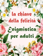 Enigmistica per adulti: 100+ Enigmistica e attività per adulti Parole intrecciate, Sudoku, Labirinti, Parola Scramble B08PR29R9S Book Cover