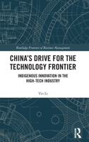 China's Drive for the Technology Frontier: Indigenous Innovation in the High-Tech Industry 0367741849 Book Cover