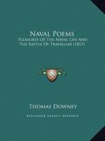 Naval Poems: Pleasures Of The Naval Life And The Battle Of Trafalgar 1241174687 Book Cover