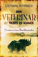 Dem Veterinär ist nichts zu schwer: Memoiren eines Buschtierarztes 197995240X Book Cover