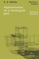 Approximation on a rectangular grid: with application to finite element methods and other problems 9400995407 Book Cover