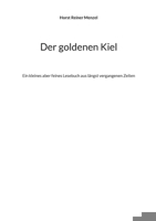 Der goldenen Kiel: Ein kleines aber feines Lesebuch aus längst vergangenen Zeiten 3758368847 Book Cover