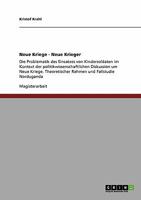 Kindersoldaten in Konflikten unserer Zeit: Die Problematik des Einsatzes von Kindersoldaten im Kontext der politikwissenschaftlichen Diskussion um ... und Fallstudie Norduganda 3638946428 Book Cover