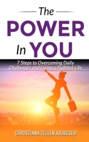 The Power in You: 7 Steps to Overcoming Daily Challenges and Living a Fulfilled life B08P6129LJ Book Cover