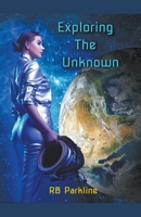 Exploring The Unknown B09Y2LST9C Book Cover