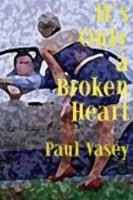 It's Only a Broken Heart: A Novel 0887533434 Book Cover