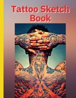 Tattoo Sketch Book: Ideal for Professional Tattooists and Students 1803895756 Book Cover