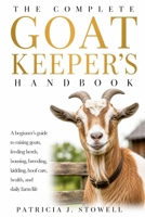 THE COMPLETE GOAT KEEPER’S HANDBOOK: A beginner’s guide to raising goats, feeding herds, housing, breeding, kidding, hoof care, health, and daily farm life B0H6JZTYDJ Book Cover
