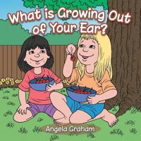 What Is Growing Out of Your Ear? 1491872136 Book Cover