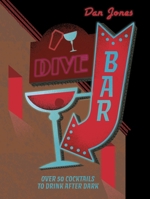Dive Bar: Over 80 Cocktails to Drink After Dark 1804530980 Book Cover