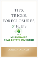 Tips, Tricks, Foreclosures, and Flips of a Millionaire Real-Estate Investor 1119625912 Book Cover