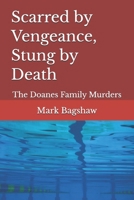 Scarred by Vengeance, Stung by Death: The Doanes Family Murders B0F7HGWSDZ Book Cover