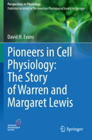 Pioneers in Cell Physiology: The Story of Warren and Margaret Lewis 3031118960 Book Cover