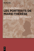 Les Portraits de Marie-Th�r�se: Confection, Diffusion Et Repr�sentation de L�image de la Souveraine Dans La Monarchie Des Habsbourg, 1740-1780 3110657716 Book Cover