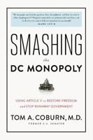 Smashing the DC Monopoly: Using Article V to Restore Freedom and Stop Runaway Government 1944229752 Book Cover