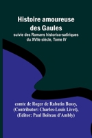 Histoire amoureuse des Gaules; suivie des Romans historico-satiriques du XVIIe siècle, Tome IV 9357387668 Book Cover