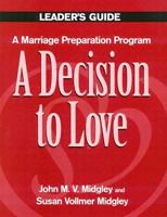 A Decision to Love: A Marriage Preparation Program (Best in Marriage and Baptism Preparation) 0896225380 Book Cover