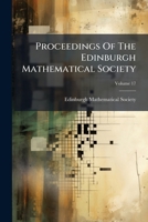 Proceedings of the Edinburgh Mathematical Society, Volume 17 1274214378 Book Cover
