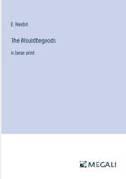 The Wouldbegoods: in large print 3387002203 Book Cover