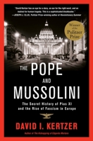 The Pope and Mussolini: The Secret History of Pius XI and the Rise of Fascism in Europe 081298367X Book Cover