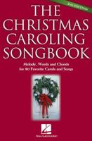 The Christmas Caroling Songbook: Melody, Words and Chords for 72 Favorite Carols and Songs 1423414195 Book Cover