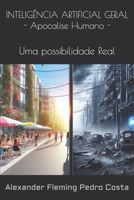 Inteligência Artificial Geral: O Apocalipse Humano: Um Futuro Possível (Portuguese Edition) B0DZW45F9T Book Cover
