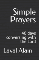 Simple Prayers: 40 days conversing with the Lord 1974689883 Book Cover